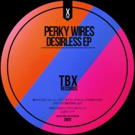 Perky Wires - Desirless