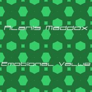 Alanis Maddox - Emotional Value