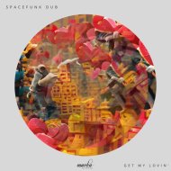 Spacefunk Dub - Get My Lovin\'