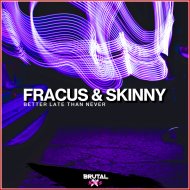 Fracus & Skinny - Better Late Than Never