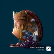 Eyezic & We Rose - Be By You
