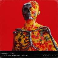 Noyze Jynx & Reign - It\'s Over Now (feat. Reign)