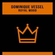 Dominique Vessel - Royal Mood