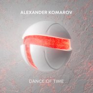 Alexander Komarov - Dance Of Time