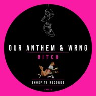 Our Anthem, WRNG - Bitch