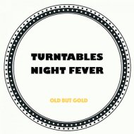 Turntables Night Fever - Old But Gold