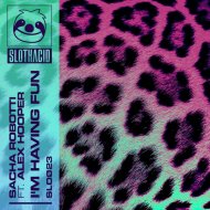 Sacha Robotti feat. Alex Hooper - I\'m Having Fun