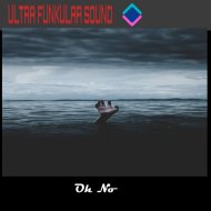 Ultra Funkular Sound - Oh No