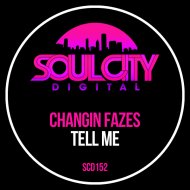 Changin Fazes - Tell Me