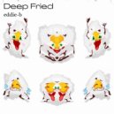 eddie-b - Deep Fried (Original Mix)