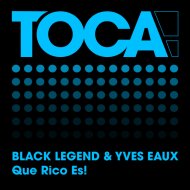 Black Legend & Yves Eaux - Que Rico Es!