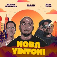 Naak, Bongi Mvuyana, Bun Xapa - Noba Yintoni