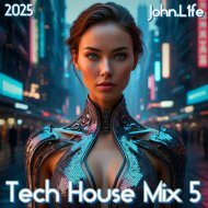 John.L1fe - Tech House Mix 5 (2025)