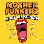 Mother Funkerz - Make Me Scream