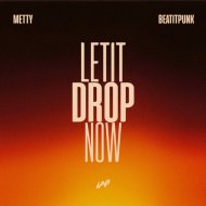 BeatItPunk, Metty - Let It Drop Now