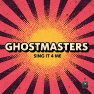 GhostMasters - Sing It 4 Me