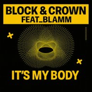 Block & Crown, Blamm - It\'s My Body