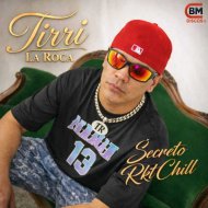 Tirri La Roca & CHIKY - Secreto Rkt Chill (feat. CHIKY)