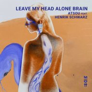 Henrik Schwarz, Atsou - Leave My Head Alone Brain