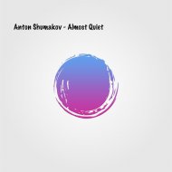 Anton Shumakov - Almost Quiet