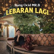 Bang Ocid MR.B - Lebaran Lagi