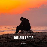 Zayn - Terlalu Lama