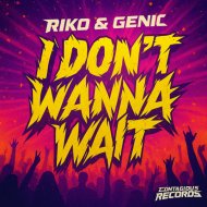 Riko & Genic - I Don\'t Wanna Wait